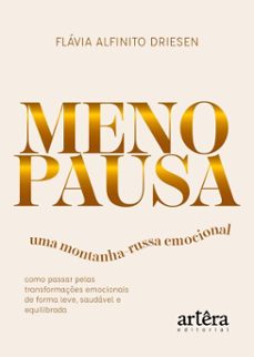 menopausa  uma montanha-russa emocional: como passar pelas transformaçes emocionais de forma leve, saudavel e equilibrada (ebook)-flávia alfinito driesen-9786525091396