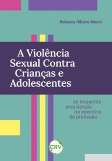 a violência sexual contra crianças e adolescentes (ebook)-rebecca ribeiro mucci-9786525163796