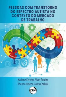 pessoas com transtorno do espectro autista no contexto do mercado de trabalho (ebook)-kariane ferreira alves pereira-thelma helena costa chahini-9786525181196