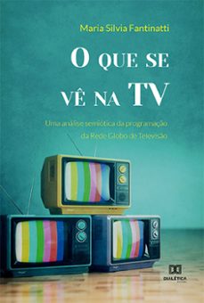 o que se vê na tv (ebook)-maria silvia fantinatti-9786525247496