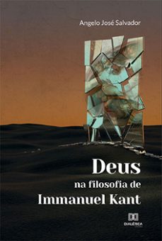 deus na filosofia de immanuel kant (ebook)-angelo josé salvador-9786525265896