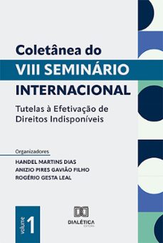 coletânea do viii seminário internacional tutelas à efetivação de direitos indisponíveis (ebook)-handel martins dias-9786527009696