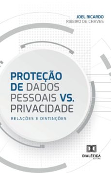 proteço de dados pessoais vs. privacidade (ebook)-joel chaves-9786527051596