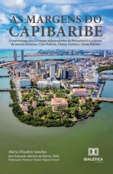 as margens do capibaribe: o movimento dos escritores independentes de pernambuco e a poesia de autoria feminina (ebook)-josé eduardo martins de barros melo-maria elizabete sanches-9786527076896