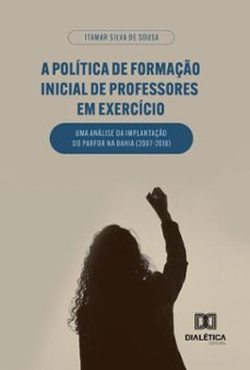 a política de formação inicial de professores em exercício (ebook)-itamar silva de sousa-9786527077596