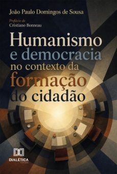 humanismo e democracia no contexto da formação do cidadão (ebook)-joão paulo domingos de sousa-9786528804696