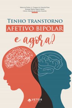 tenho transtorno afetivo bipolar, e agora? (ebook)-maria da penha a. campos de almeida kato-solange regina signori iamin-cloves antonio de amissis amorim-9786553740396