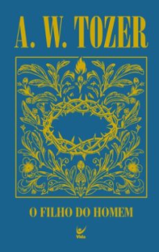 o filho do homem (ebook)-a. w. tozer-9786555849196
