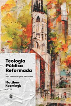 teologia publica reformada (ebook)-matthew kaemingk-9786556895796