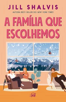 a familia que escolhemos um romance cozy, comovente e divertido (ebook)-jill shalvis-9786559704996