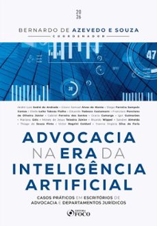 advocacia na era da inteligência artificial: casos práticos em escritórios de advocacia e departamentos jurídicos - 1ed - 2026 (ebook)-bernardo de azevedo e souza-9786561206396