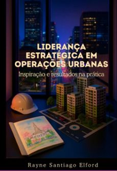 liderança estrategica em operaçes urbanas: (ebook)-rayne santiago elford-9786583827296