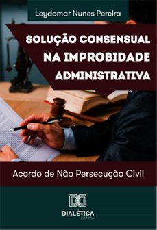 soluço consensual na improbidade administrativa (ebook)-leydomar nunes pereira-9786587403496