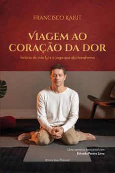 viagem ao coraço da dor (ebook)-francisco kaiut-9786588595596