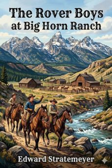 the rover boys at big horn ranch; or, the cowboys' double round-up (ebook)-9786726031696