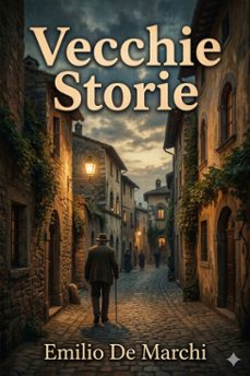 vecchie storie (ebook)-emilio de marchi-9786726573196