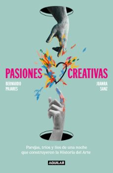 pasiones creativas-juanra sanz-bernardo pajares-9788403523296