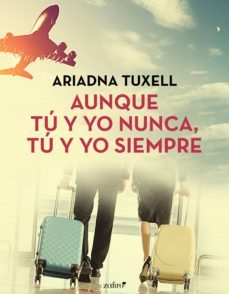 aunque tu y yo nunca, tu y yo siempre (ebook)-ariadna tuxell-9788408208396