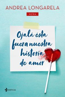 ojalá ésta fuera nuestra historia de amor (ebook)-andrea longarela-9788408216896