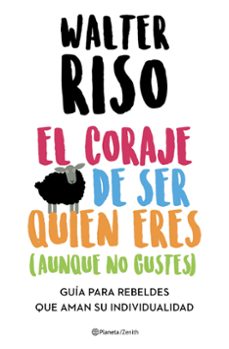 el coraje de ser quien eres (aunque no gustes)-9788408223696