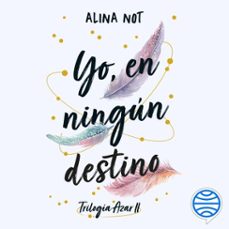 yo, en ningun destino (audiolibro)-alina not-9788408290896