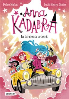 anna kadabra 17. la tormenta arcoiris-pedro mañas-david sierra liston-9788408313496