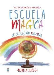 escuela magica de educacion positiva-elisa macias rivero-9788409059096