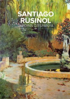 santiago rusiñol: jardins d espanya-mercedes palau ribes o callaghan-9788409158096