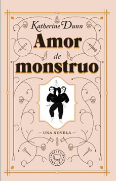 amor de monstruo-katherine dunn-9788410025196