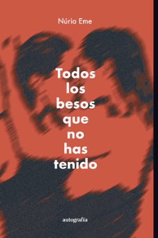 todos los besos que no has tenido-nuria eme-9788410047396