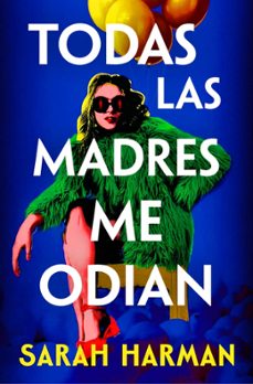 todas las madres me odian (ebook)-sarah harman-9788410257702
