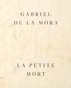 gabriel de la mora: la petite mort (edicion español)-gabriel de la mora-9788410290396
