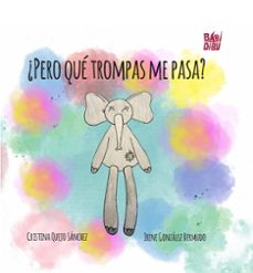 ¿pero que trompas me pasa?-cristina quejo sanchez-9788410329096
