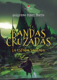 bandas cruzadas. la espada sagrada.-guillermo perez prieto-9788410617896