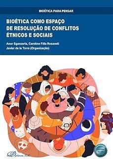 bioética como espaço de resolução de conflitos étnicos e sociais-anor sganzerla-caroline filla rosaneli-9788410703896