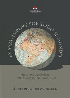 export/import por todo el mundo-angel rodriguez vergara-9788410823396