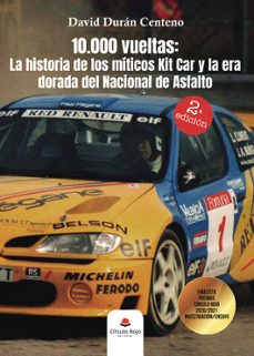 10.000 vueltas: la historia de los miticos kit car y la era dorada del nacional de asfalto-david duran centeno-9788411049696