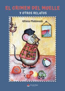 el crimen del muelle y otros relatos-alfonso maldonado-9788411281096