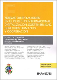 nuevas orientaciones en el derecho internacional: digitalizacion, sostenibilidad, derechos humanos y cooperacion-ana fernandez tresguerres garcia-9788411625296