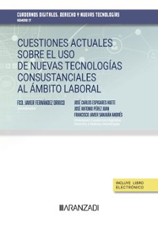 cuestiones actuales sobre el uso de nuevas tecnologias consustanc iales al ambito laboral.-fco. javier fernandez orrico-9788411639996