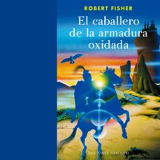 el caballero de la armadura oxidada (audiolibro)-robert fisher-9788411721196