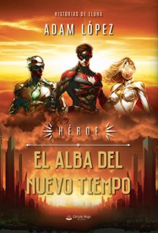 heroe: el alba del nuevo tiempo (ebook)-adam lopez-9788411898096