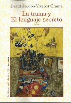 la trama y el lenguaje secreto-david jacobo viveros granja-9788412065596