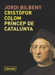 cristòfor colom, príncep de catalunya (ebook)-jordi bilbeny-9788412087796