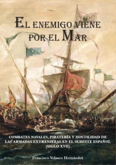 el enemigo viene por el mar-francisco velasco hernandez-9788412118896