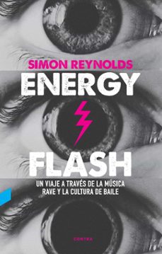 energy flash: un viaje a traves de la musica rave y la cultura de baile-9788412130096