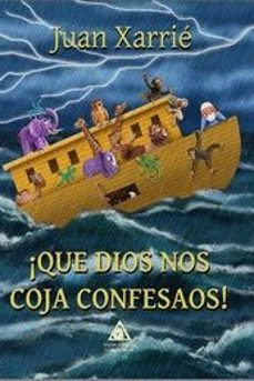 que dios nos coja confesaos!-juan xarrie-9788412160796