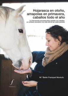 hojarasca en otoño, amapolas en primavera, caballos todo el año. la intervencion psicoeducativa asistida con caballos: un contexto educativo vivo mas alla de las cuatro paredes (ebook)-m.ª belen franquet montufo-9788412265996