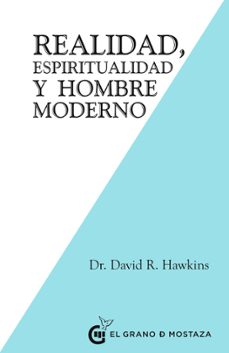 realidad, espiritualidad y el hombre moderno-david r. hawkins-9788412295696