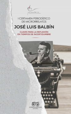 i certamen periodistico de microrrelatos jose luis balbin-9788412336696